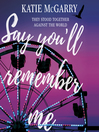 Cover image for Say You'll Remember Me